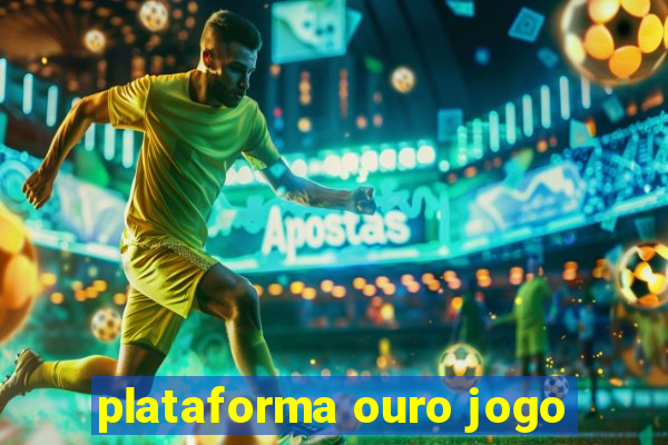 plataforma ouro jogo